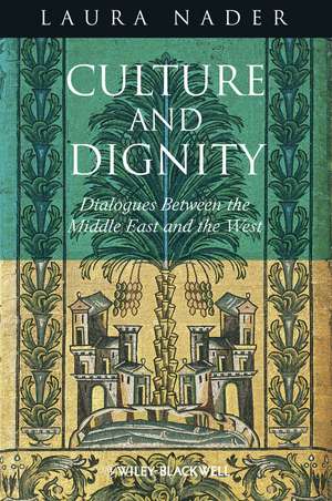 Culture and Dignity – Dialogues Between the Middle East and the West de L Nader