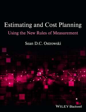 Estimating and Cost Planning Using the New Rules of Measurement de SDC Ostrowski