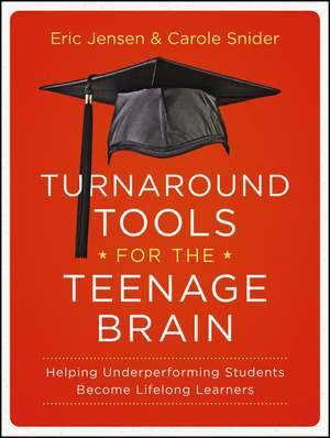 Turnaround Tools for the Teenage Brain – Helping Underperforming Students Become Lifelong Learners de E. Jensen