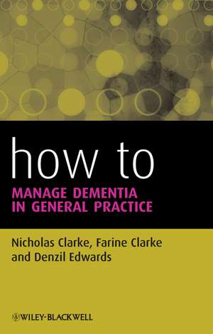 How to Manage Dementia in General Practice de N Clarke