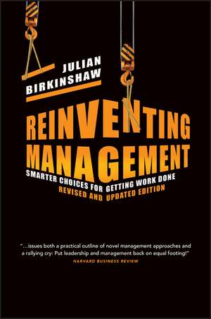 Reinventing Management Revised and Updated Edition – Smarter Choices for Getting Work Done de J Birkinshaw