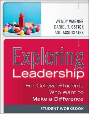 Exploring Leadership – For College Students Who Want to Make a Difference, Student Workbook de W. Wagner