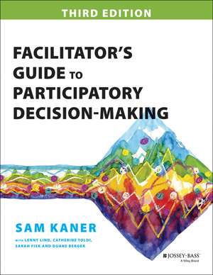 Facilitator′s Guide to Participatory Decision– Making 3e de S Kaner