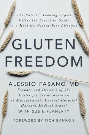 Gluten Freedom: The Nation's Leading Expert Offers the Essential Guide to a Healthy, Gluten-Free Lifestyle de Alessio Fasano