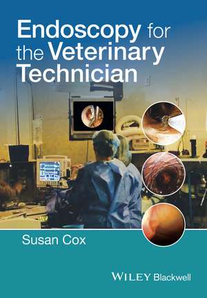 Endoscopy for the Veterinary Technician de S Cox