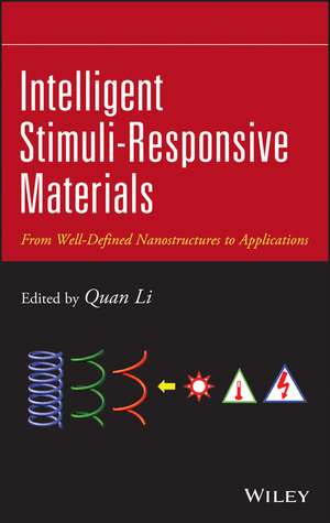 Intelligent Stimuli–Responsive Materials – From Well–Defined Nanostructures to Applications de Q Li