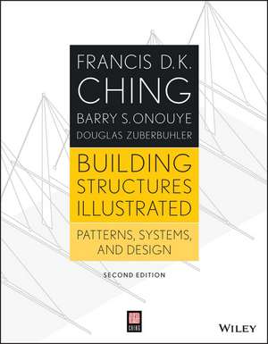 Building Structures Illustrated: Patterns, Systems, and Design de Francis D. K. Ching