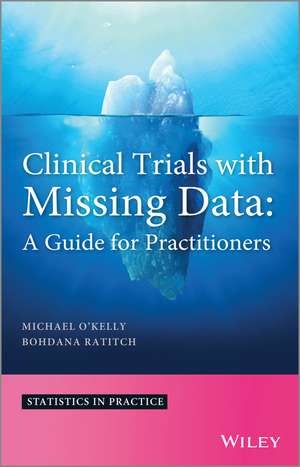 Clinical Trials with Missing Data – A Guide for Practitioners de M O′Kelly