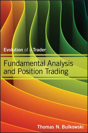 Fundamental Analysis and Position Trading – Evolution of a Trader de TN Bulkowski