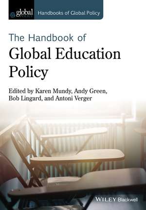 The Handbook of Global Education Policy de K Mundy