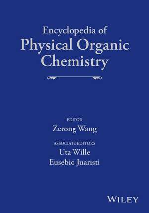 Encyclopedia of Physical Organic Chemistry, 6 Volume Set de Z Wang