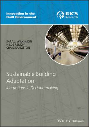 Sustainable Building Adaptation – Innovations in Decision–making de S. Wilkinson