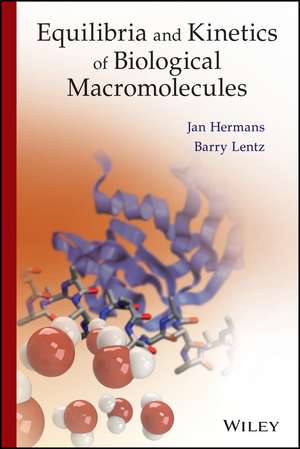 Equilibria and Kinetics of Biological Macromolecules de J Hermans