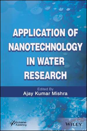 Application of Nanotechnology in Water Research de AK Mishra