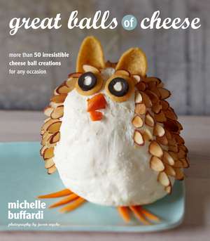 Great Balls Of Cheese de Michelle Buffardi