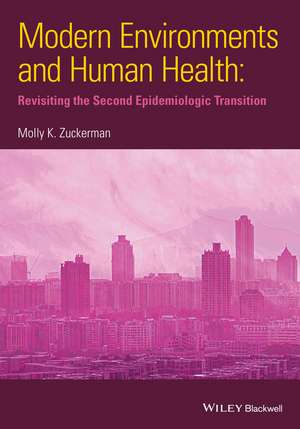 Modern Environments and Human Health – Revisiting the Second Epidemiologic Transition de MK Zuckerman