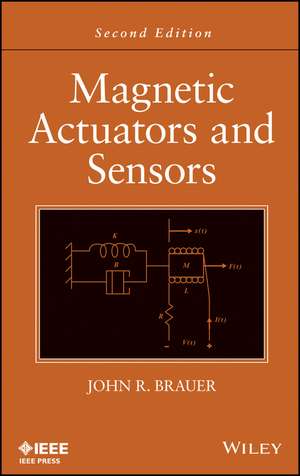 Magnetic Actuators and Sensors, Second Edition de JR Brauer