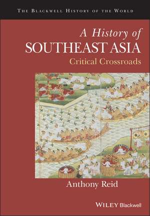 A History of Southeast Asia: Critical Crossroads de Anthony Reid