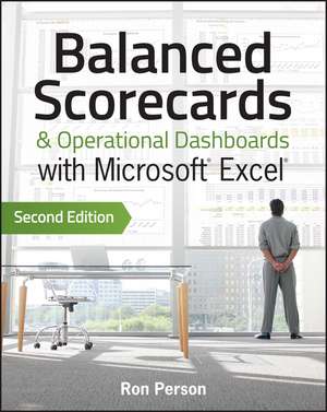 Balanced Scorecards & Operational Dashboards with Microsoft Excel Second Edition de R Person