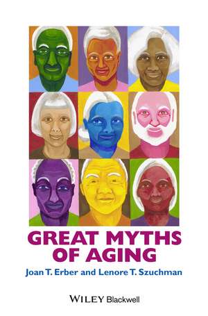 Great Myths of Aging de JT Erber