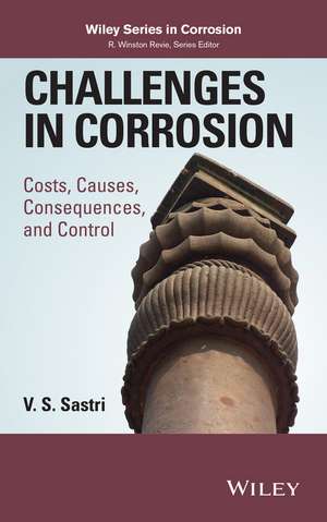 Challenges in Corrosion – Costs, Causes, Consequences and Control de VS Sastri