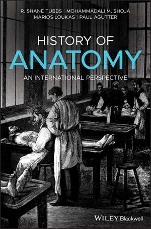 History of Anatomy – An International Perspective de RS Tubbs