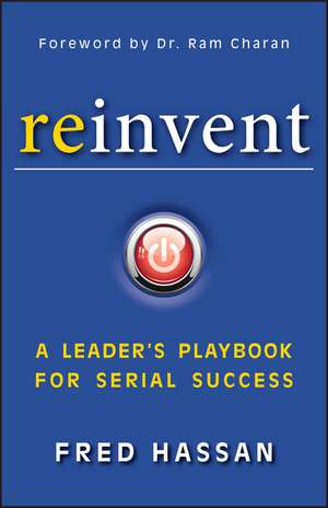 Reinvent – A Leader′s Playbook for Serial Success de F Hassan