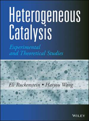 Heterogeneous Catalysis – Experimental and Theoretical Studies de E Ruckenstein