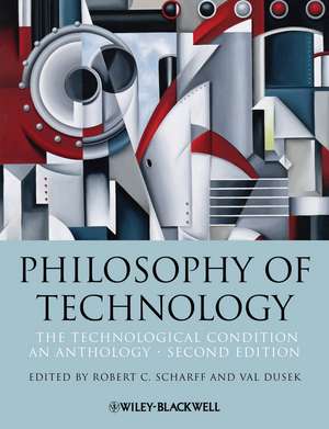 Philosophy of Technology – The Technological ion: An Anthology, Second Edition de R Scharff