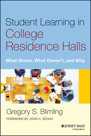 Student Learning in College Residence Halls – What Works, What Doesn′t, and Why de G Blimling