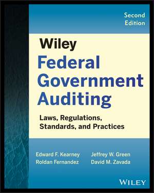 Wiley Federal Government Auditing, Second Edition – Laws, Regulations, Standards, Practices, & Sarbanes–Oxley de EF Kearney