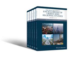 The Wiley Blackwell Encyclopedia of Urban and Regional Studies 5 Volume Set de A Orum