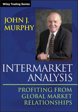 Intermarket Analysis – Profiting from Global Market Relationships de JJ Murphy