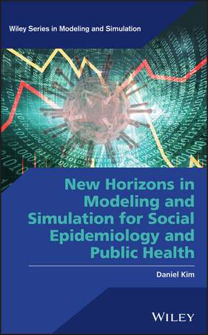 New Horizons in Modeling and Simulation for Social Epidemiology and Public Health de D Kim