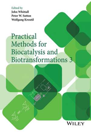 Practical Methods for Biocatalysis and Biotransformations 3 de John Whittall