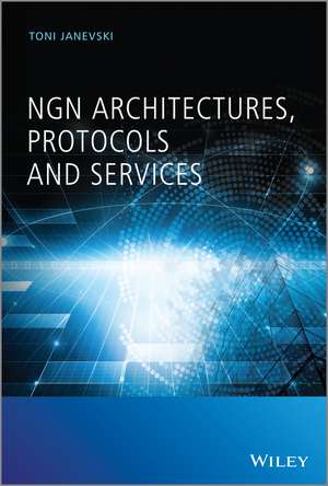 NGN Architectures, Protocols and Services de T Janevski