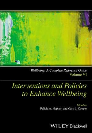 Interventions and Policies to Enhance Wellbeing – Wellbeing – A Complete Reference Guide, Vol 6 de CL Cooper