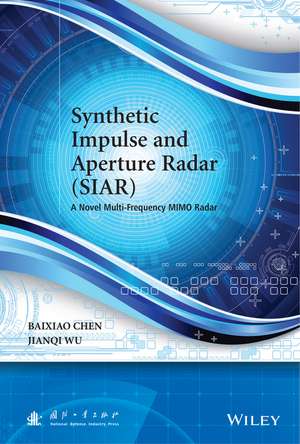 Synthetic Impulse and Aperture Radar (SIAR) – A Novel Multi–Frequency MIMO Radar de B Chen