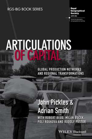 Articulations of Capital – Global Production Networks and Regional Transformations de J Pickles