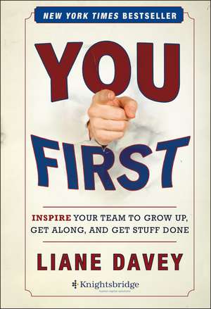 You First – Inspire Your Team to Grow Up, Get Along, and Get Stuff Done de L Davey