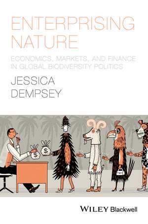 Enterprising Nature – Economics, Markets, and Finance in Global Biodiversity Politics de J Dempsey