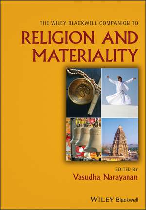 The Wiley Blackwell Companion to Religion and Materiality de V Narayanan