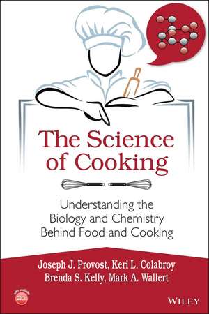 The Science of Cooking: Understanding the Biology and Chemistry Behind Food and Cooking de Joseph J. Provost