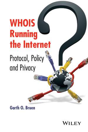 WHOIS Running the Internet – Protocol, Policy, and Privacy de GO Bruen