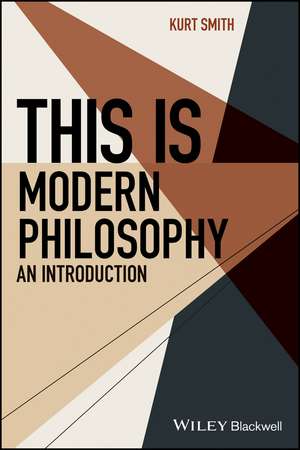 This Is Modern Philosophy – An Introduction de K. Smith