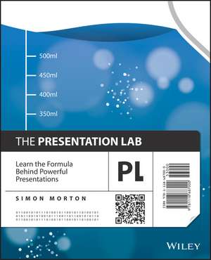 The Presentation Lab – Learn the Formula Behind Powerful Presentations de S Morton