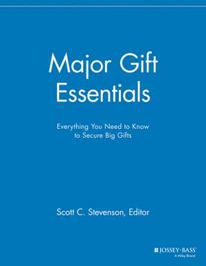 Major Gift Essentials – Everything You Need to Know to Secure Big Gifts de . MGR