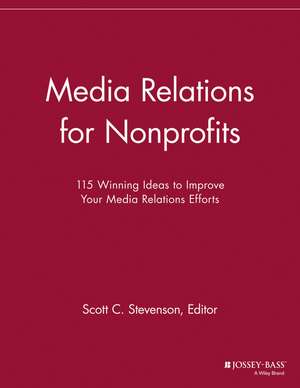 Media Relations for Nonprofits – 115 Winning Ideas to Improve Your Media Relations Efforts de . NPCR