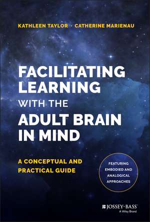 Facilitating Learning with the Adult Brain in Mind – A Conceptual and Practical Guide de K. Taylor