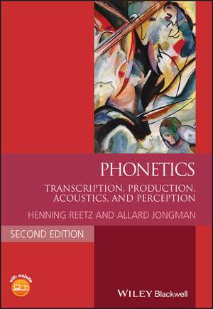 Phonetics – Transcription, Production, Acoustics, and Perception de H Reetz